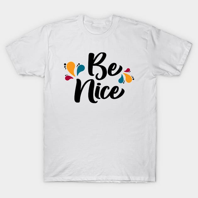 Be Nice T-Shirt by amyvanmeter